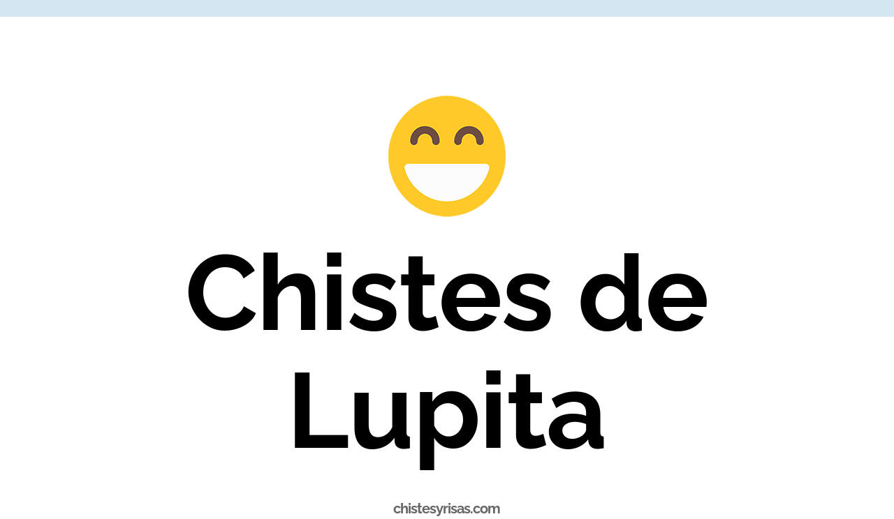 chistes de lupita