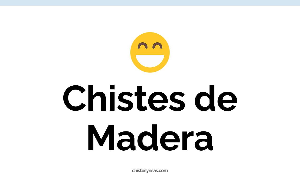 chistes de madera