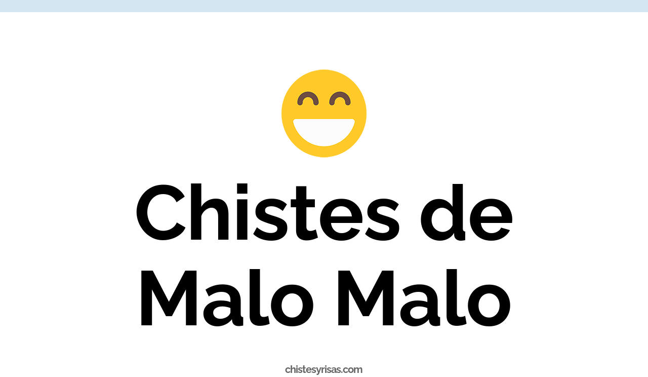 chistes de malo malo
