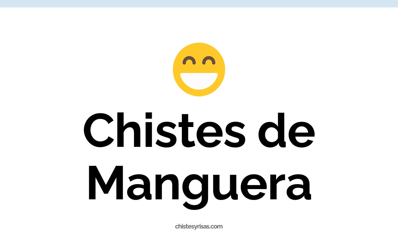 chistes de manguera