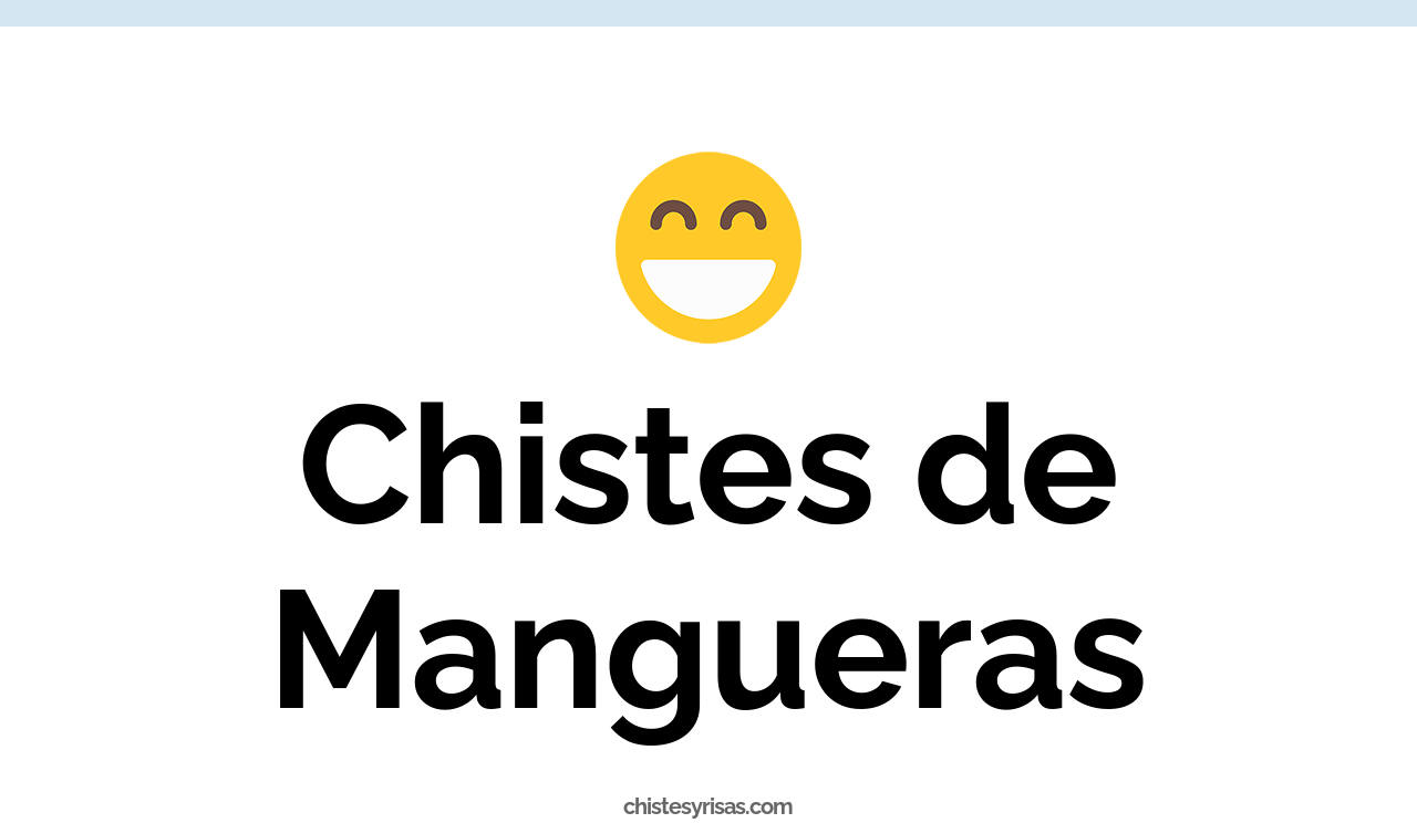 chistes de mangueras