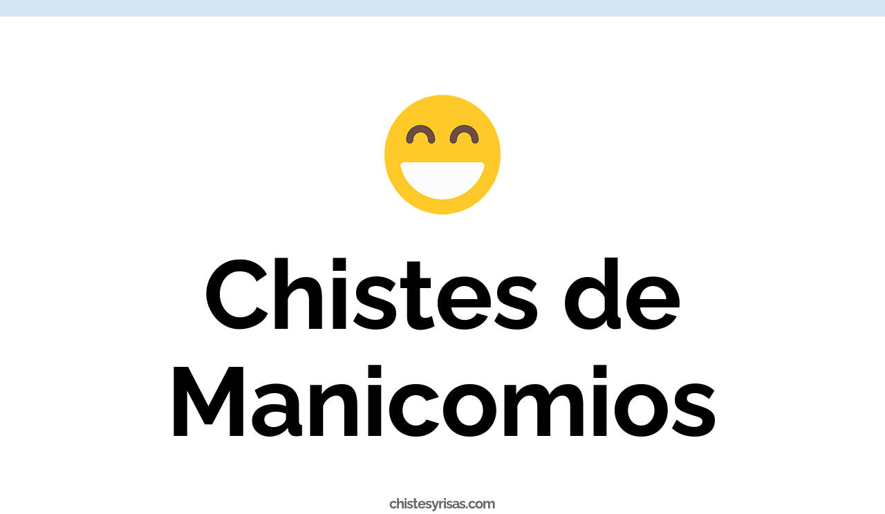 chistes de manicomios