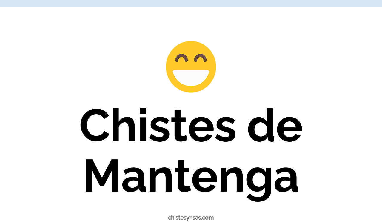 chistes de mantenga