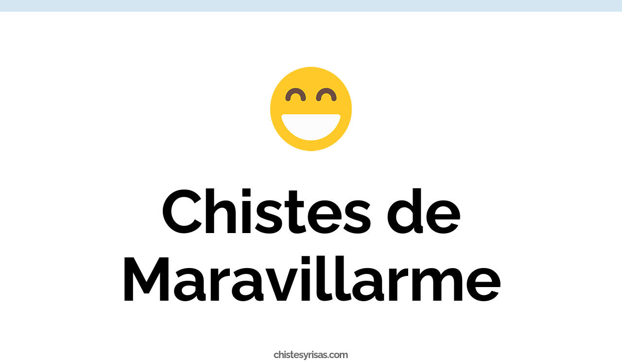 chistes de maravillarme