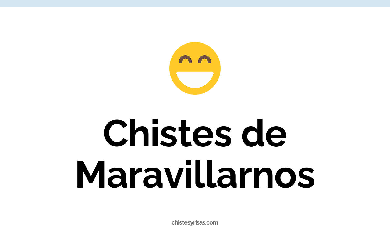 chistes de maravillarnos