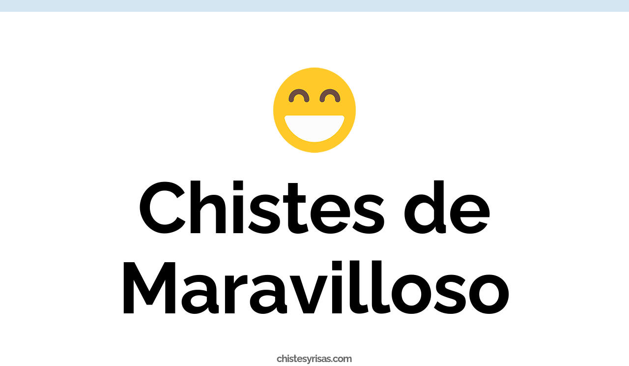 chistes de maravilloso