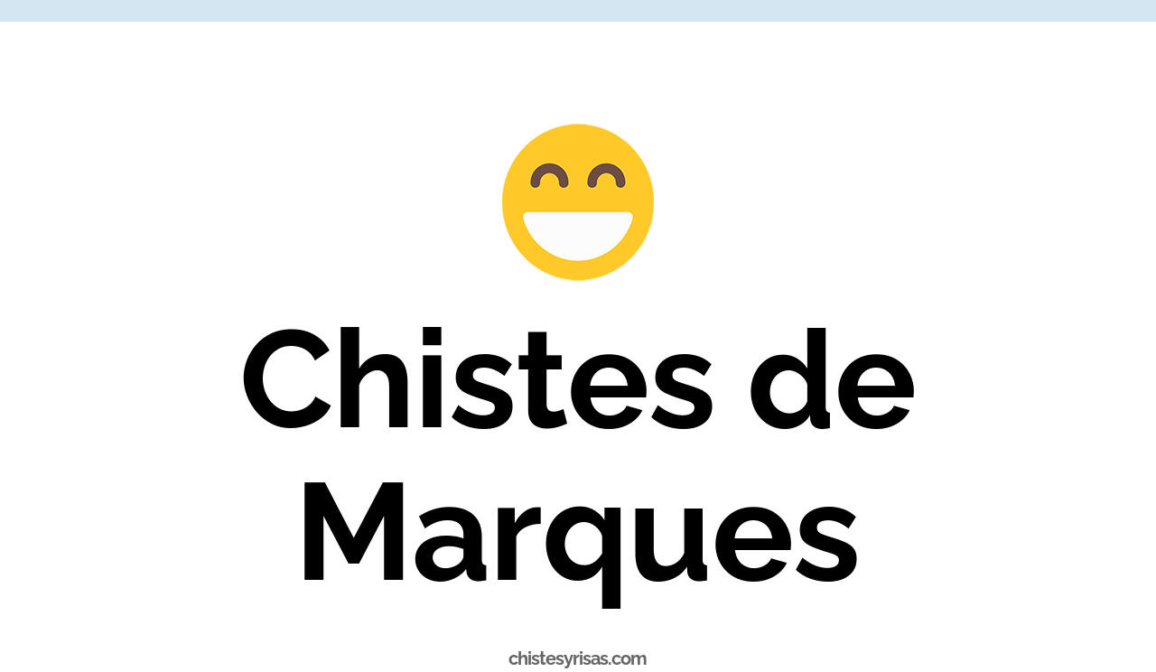 chistes de marqués