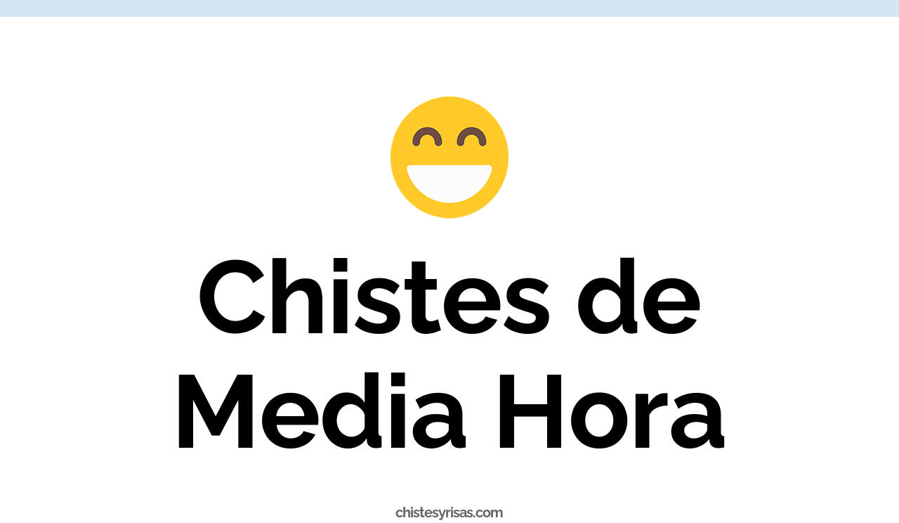 chistes de media hora