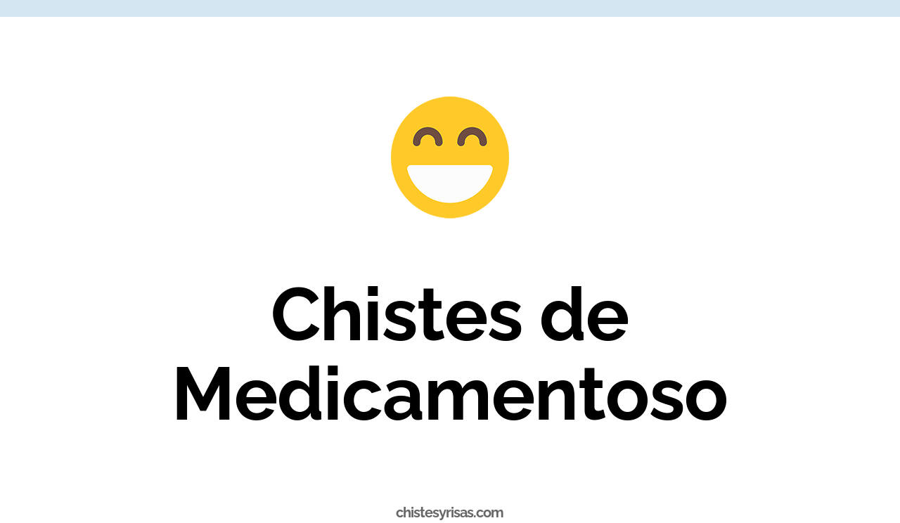 chistes de medicamentoso