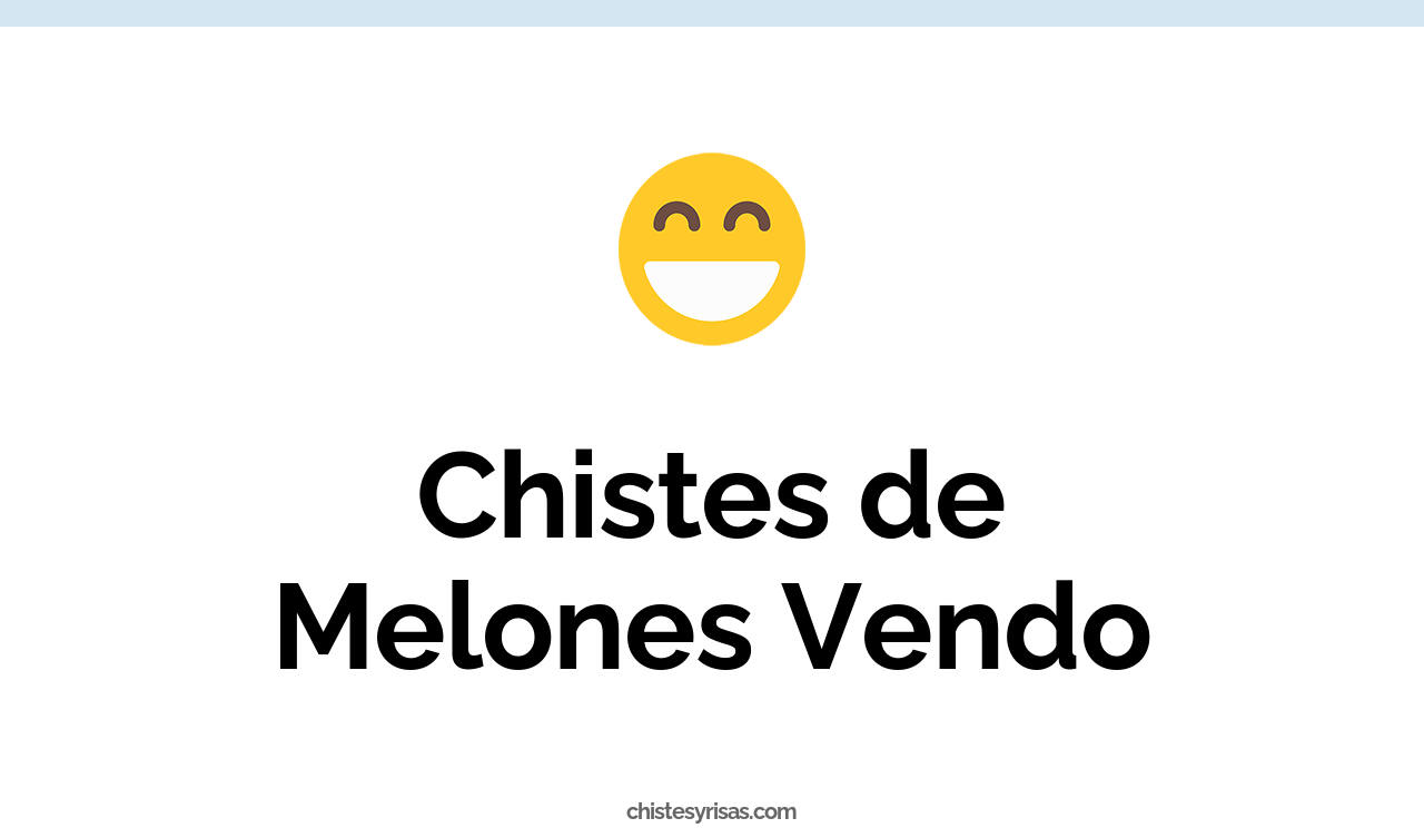 chistes de melones vendo