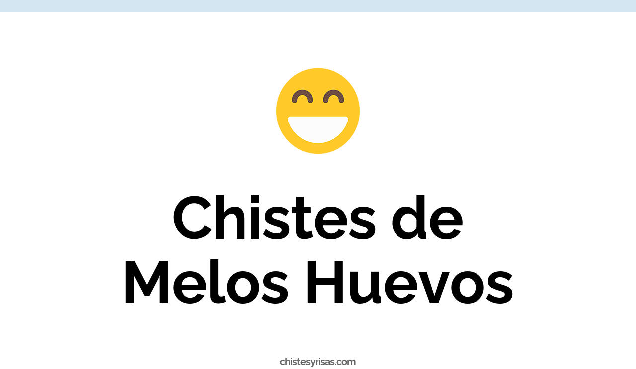 chistes de melos huevos