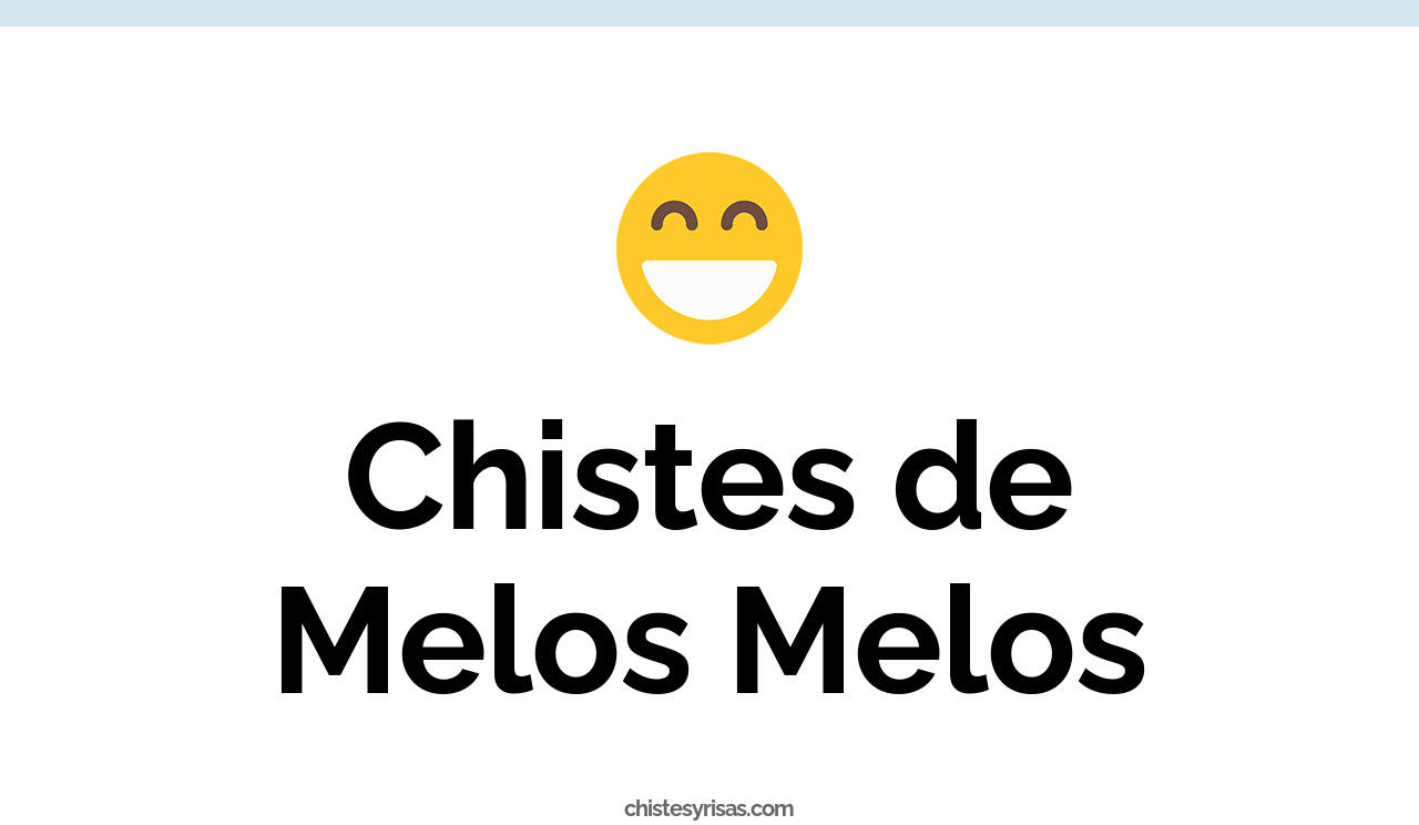 chistes de melos melos