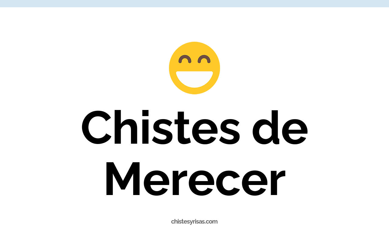 chistes de merecer