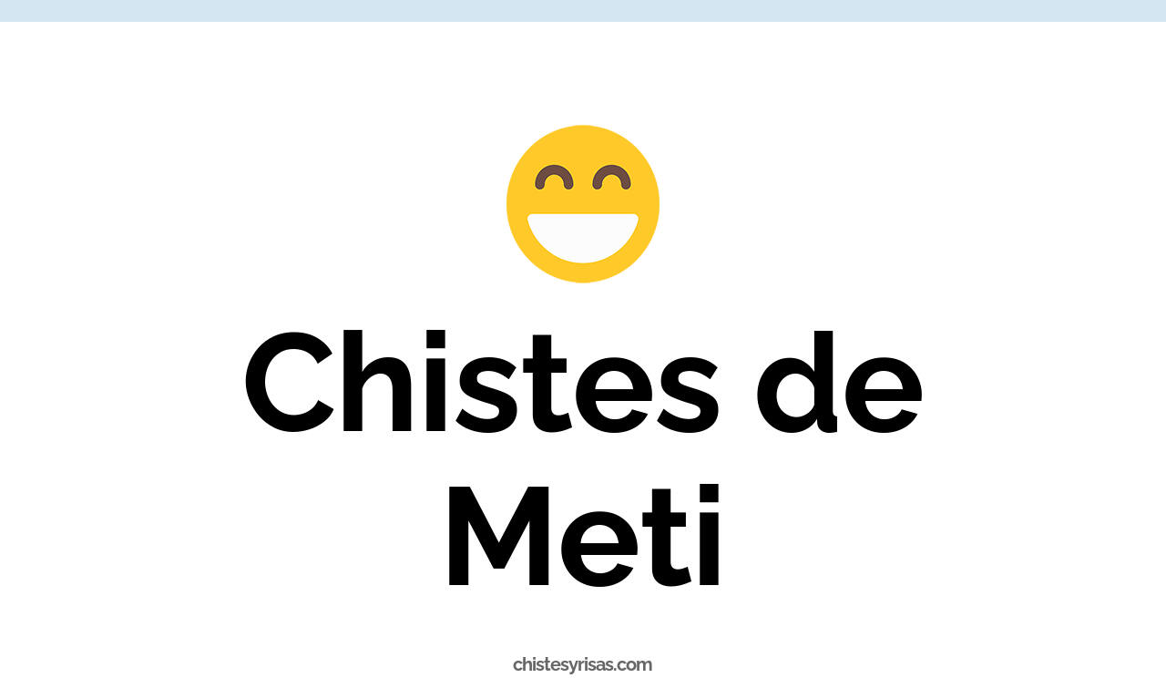 chistes de meti