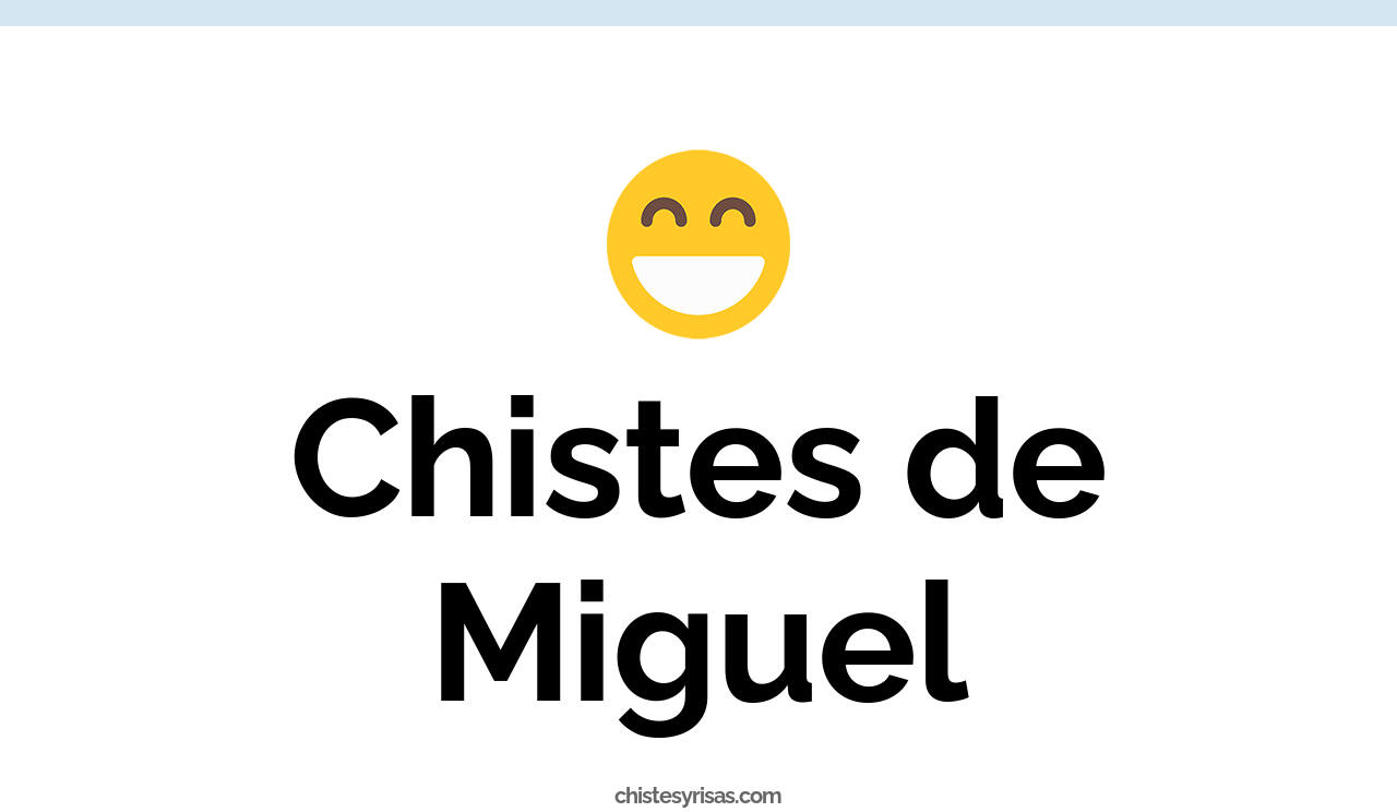 chistes de miguel