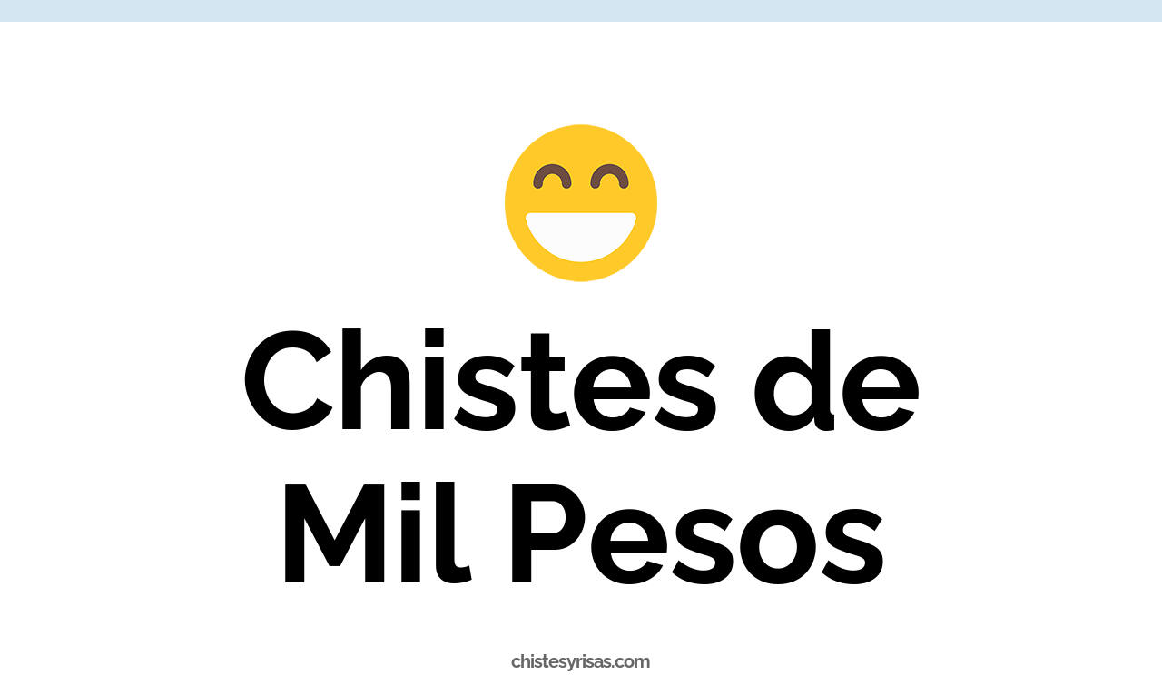 chistes de mil pesos