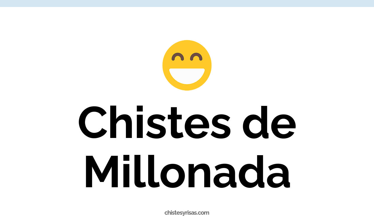 chistes de millonada