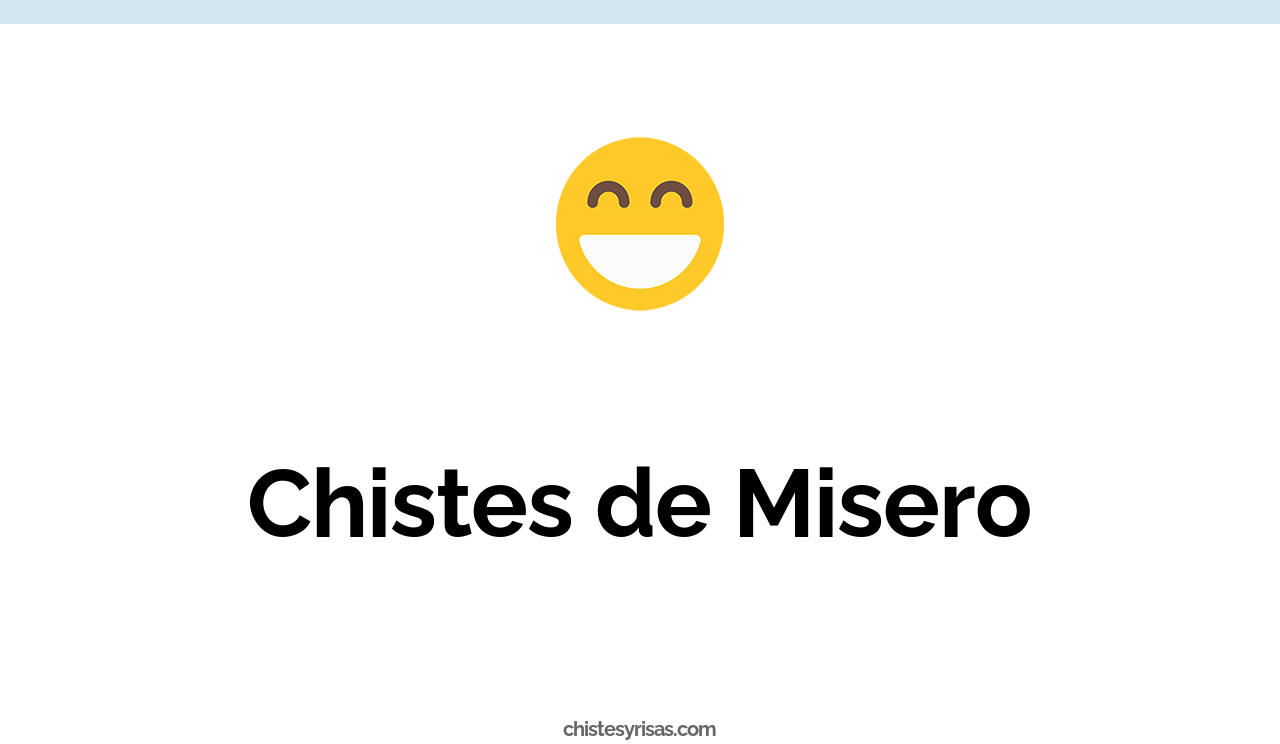chistes de mísero