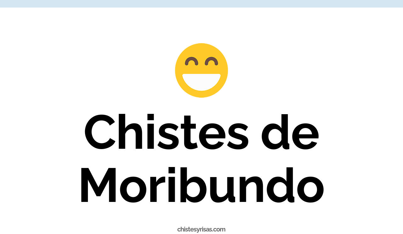 chistes de moribundo