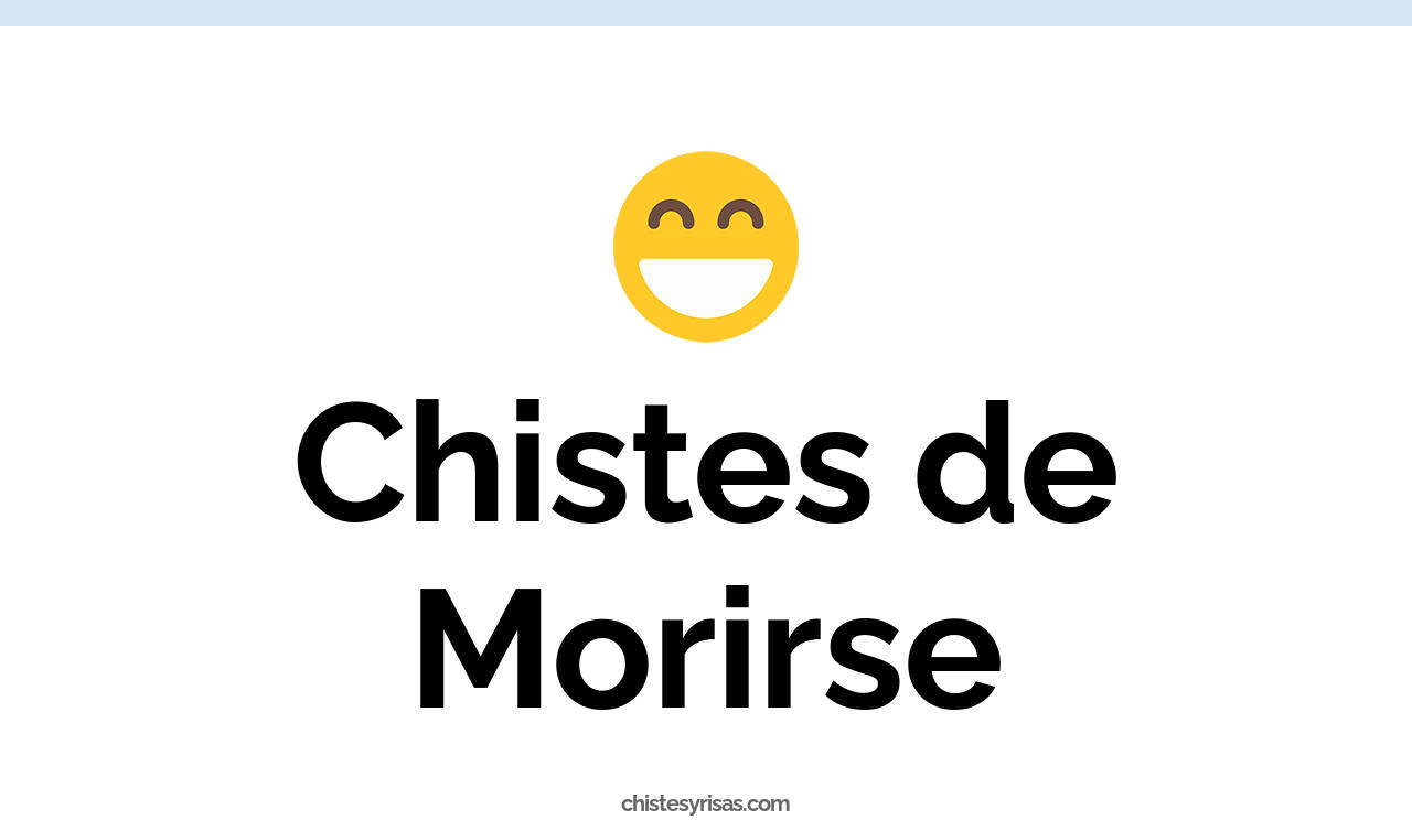 chistes de morirse