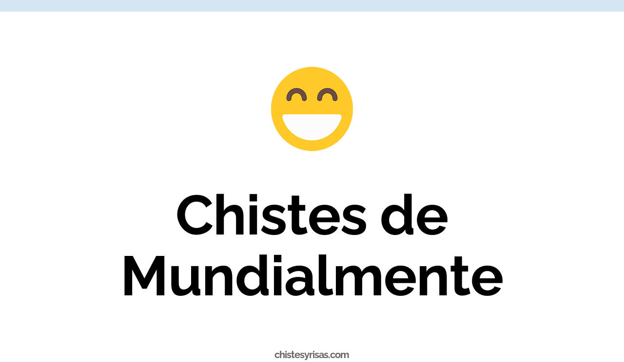 chistes de mundialmente
