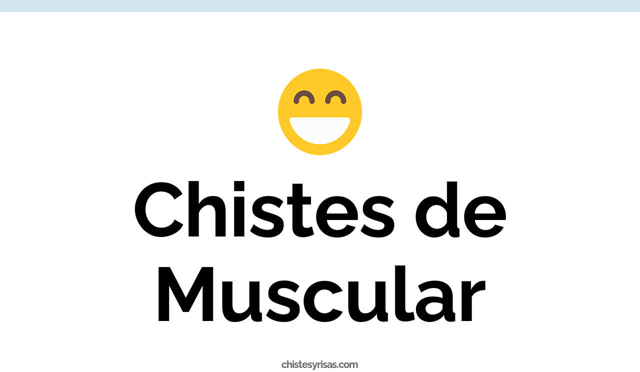 chistes de muscular