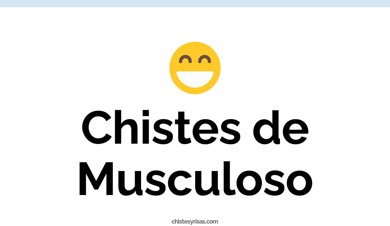 chistes de musculoso