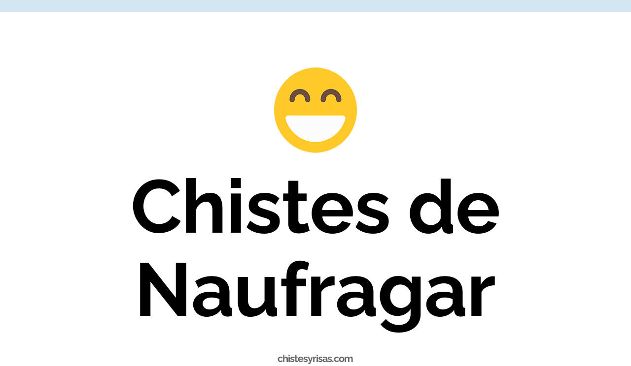 chistes de naufragar