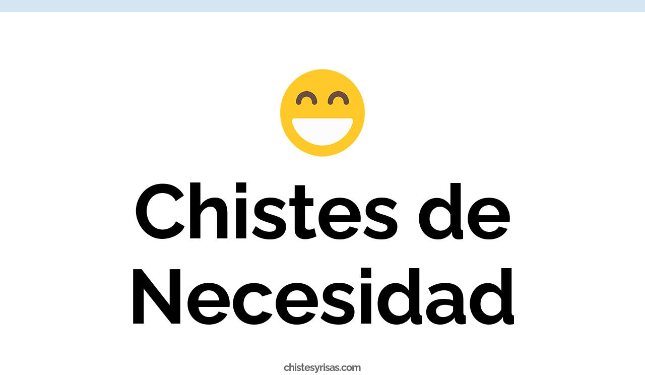 chistes de necesidad