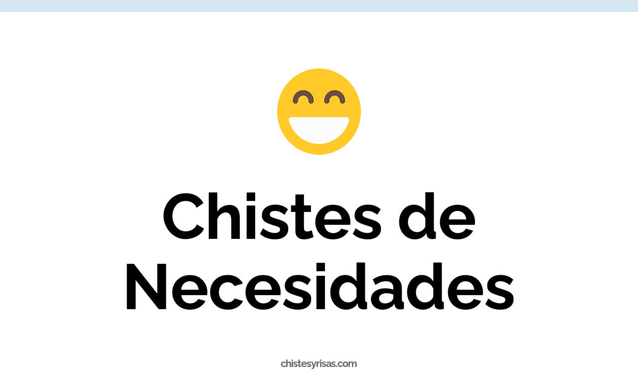 chistes de necesidades