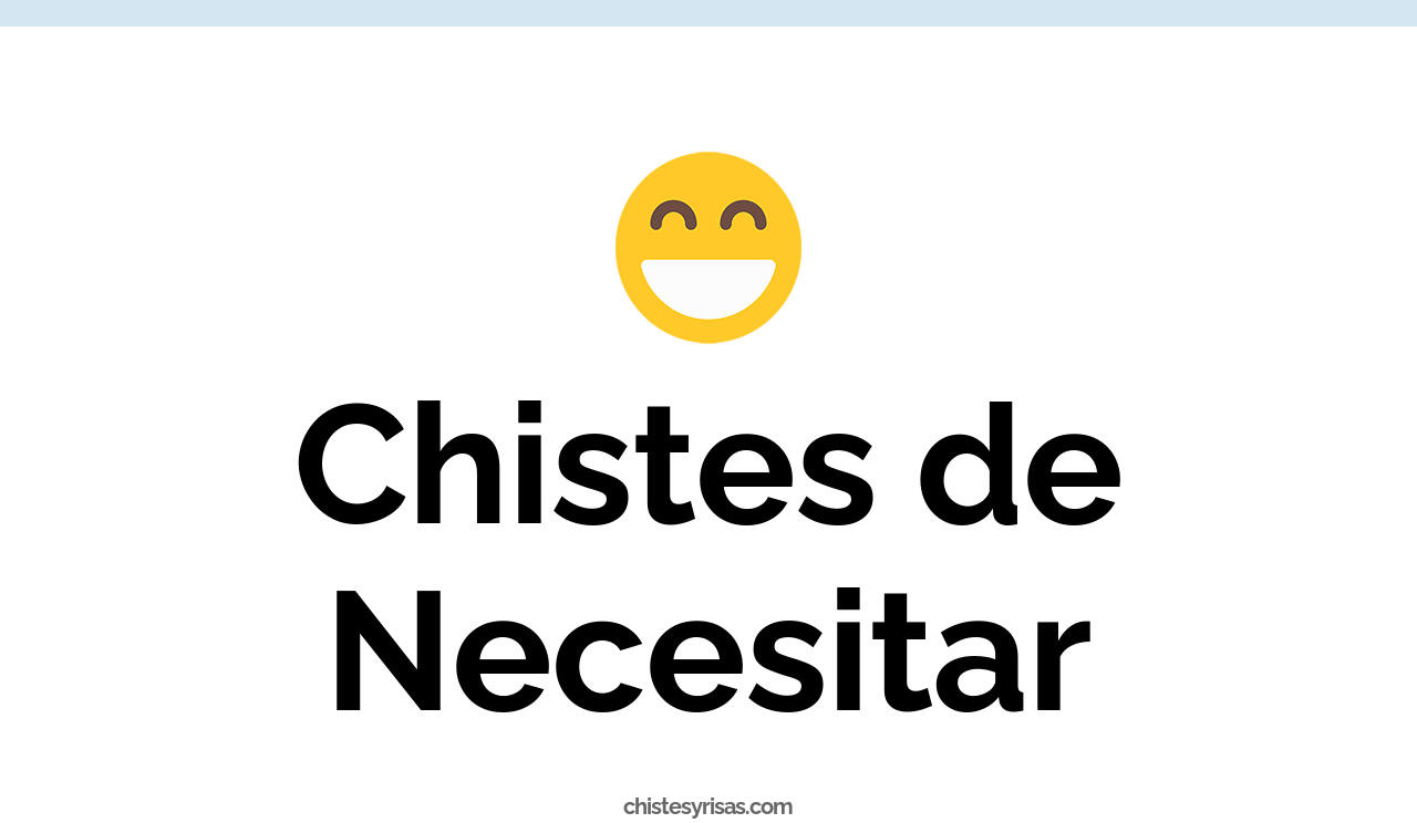 chistes de necesitar