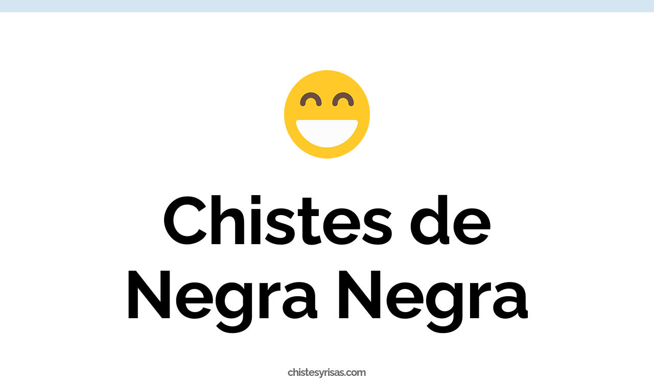 chistes de negra negra