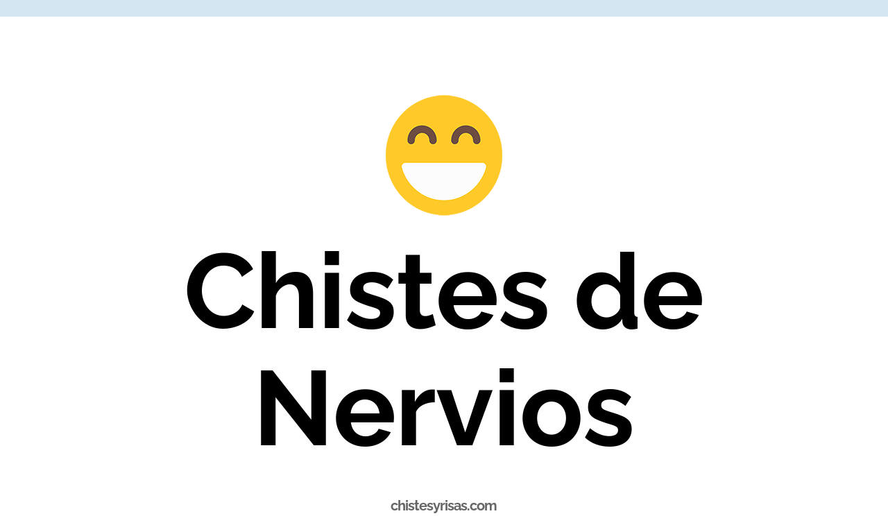 chistes de nervios
