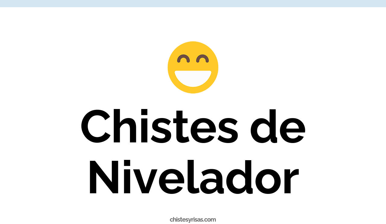 chistes de nivelador