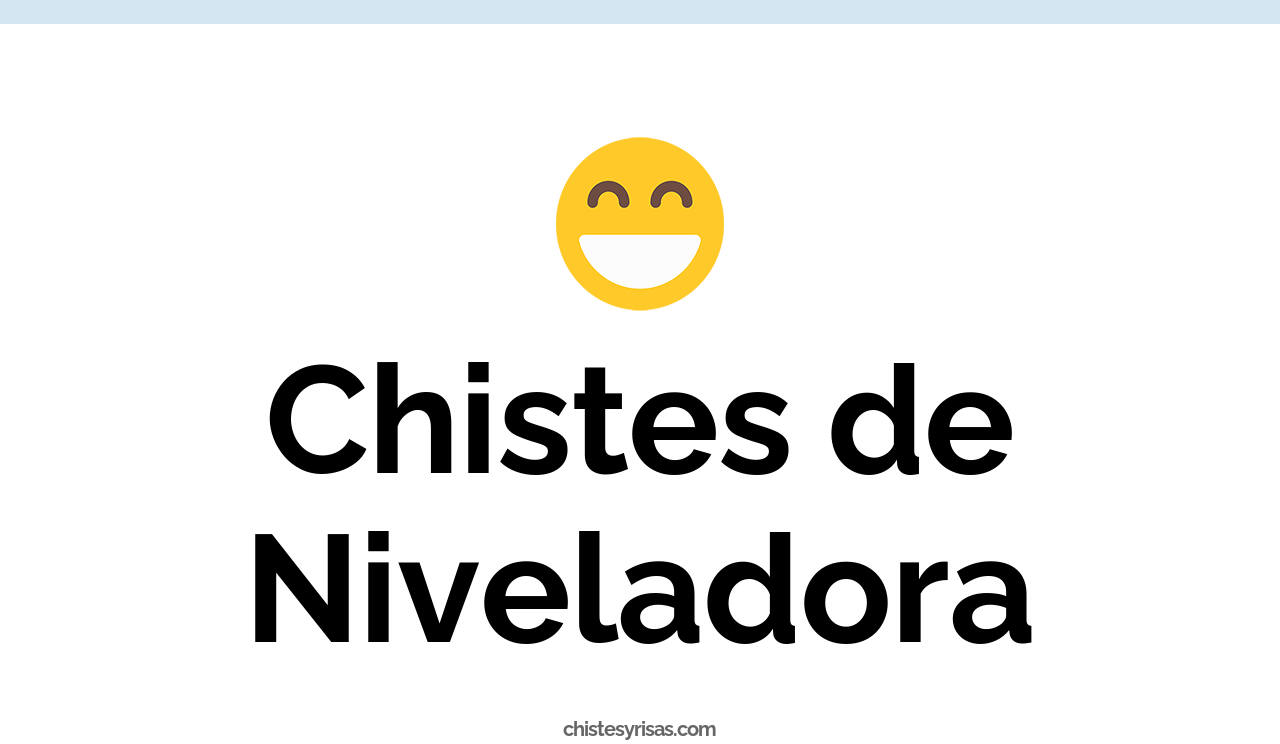 chistes de niveladora