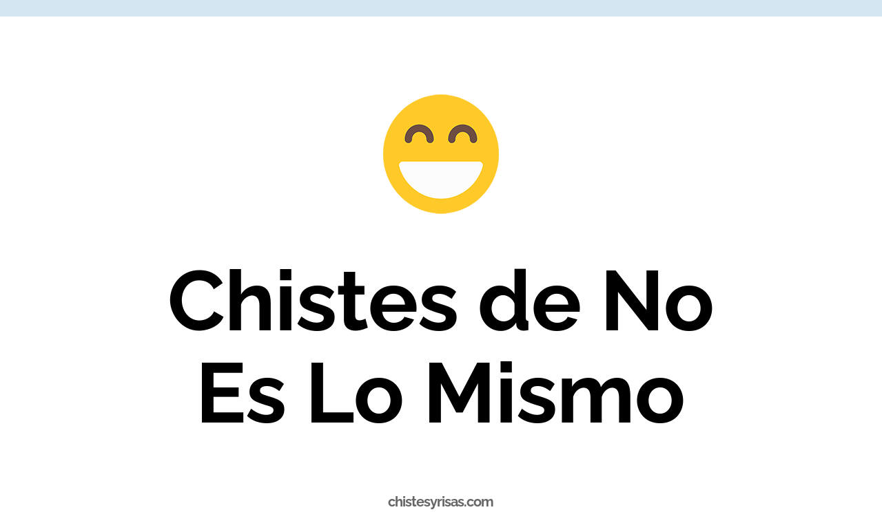 chistes de no es lo mismo