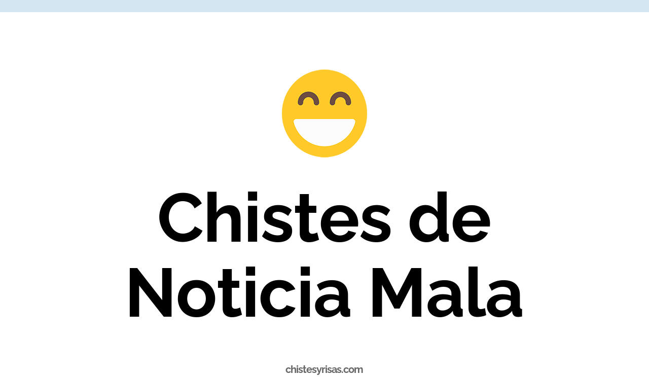 chistes de noticia mala