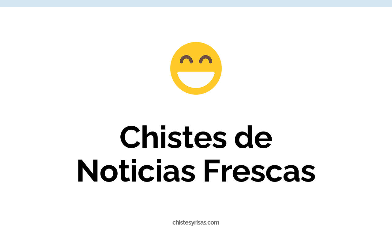 chistes de noticias frescas