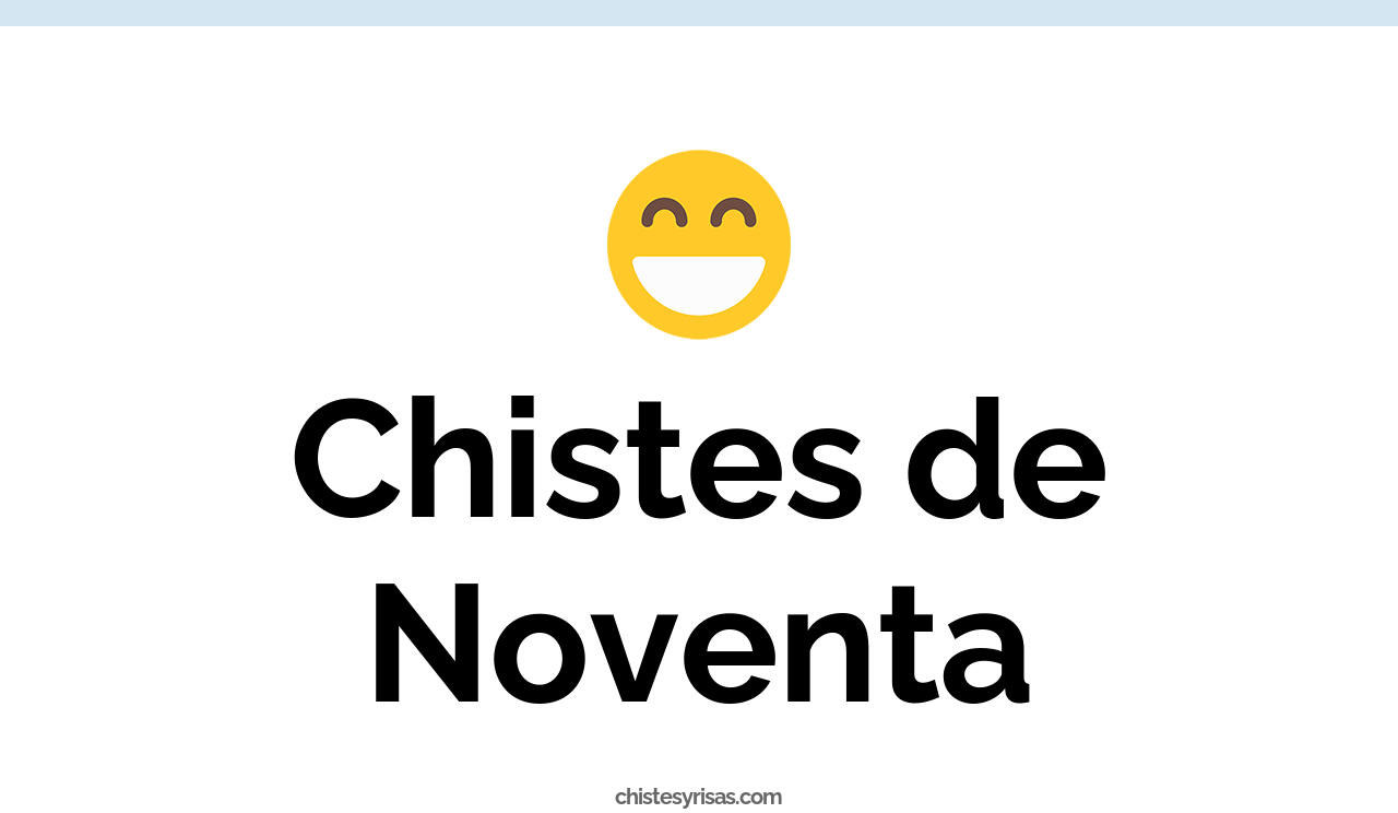 chistes de noventa