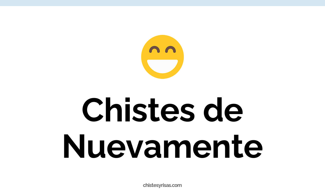 chistes de nuevamente