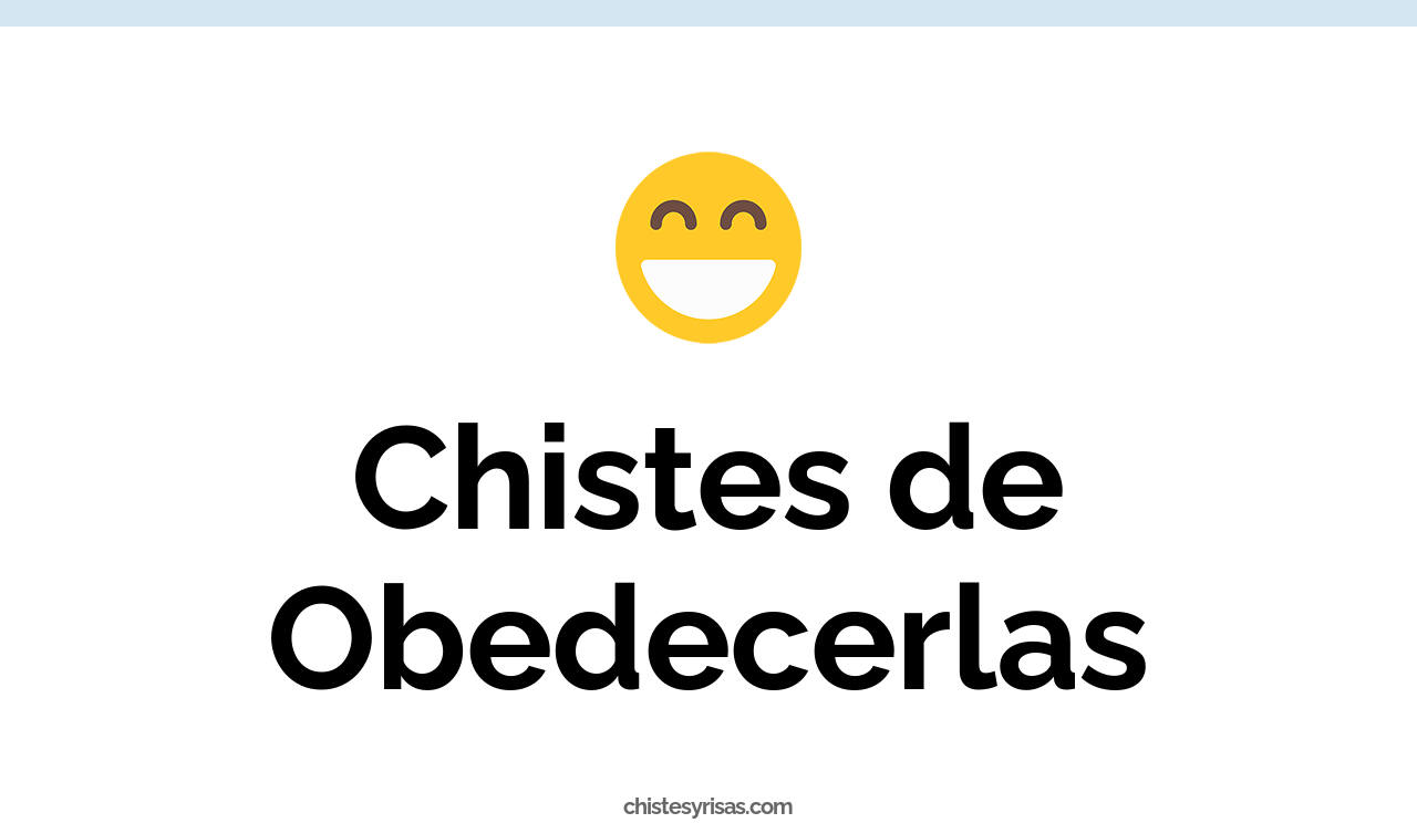 chistes de obedecerlas