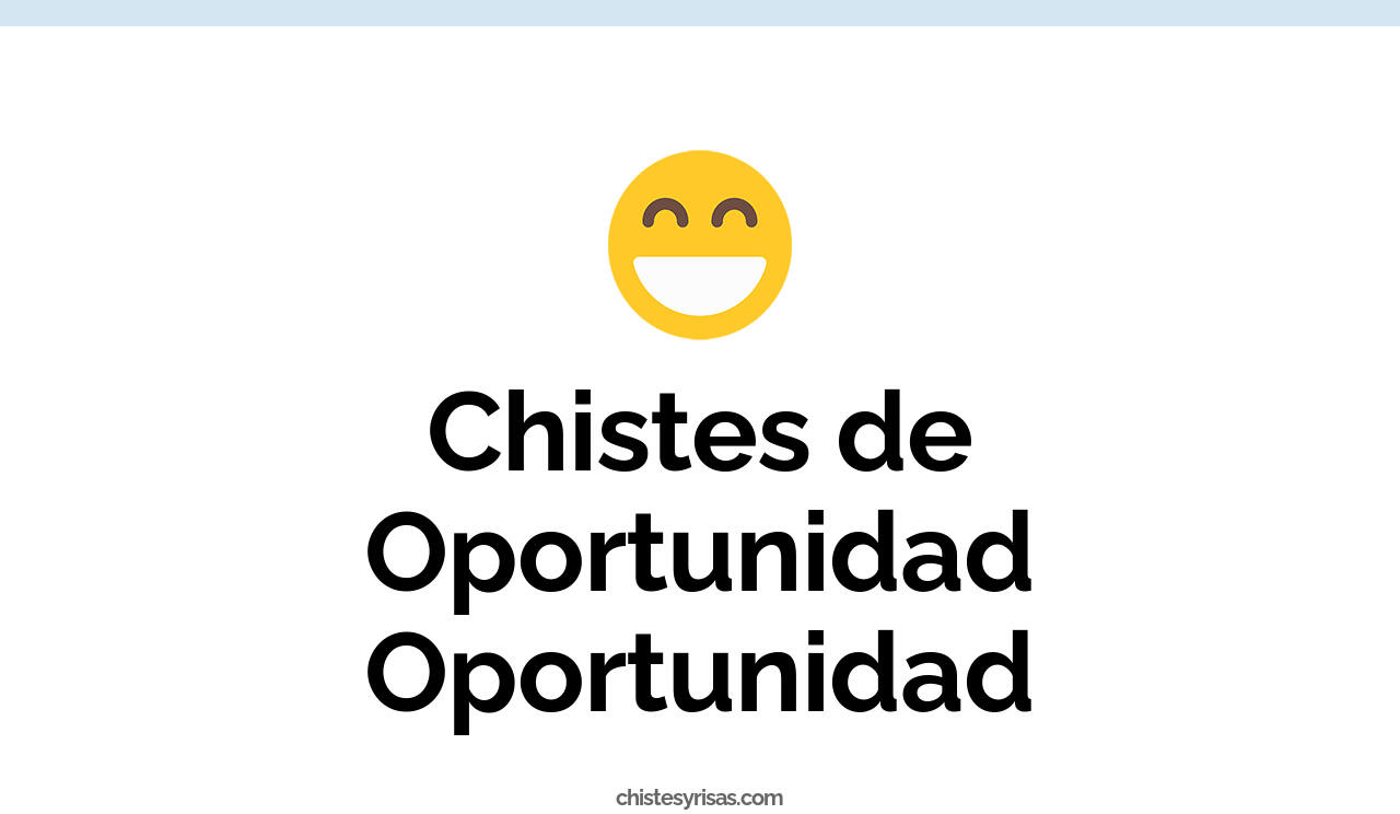 chistes de oportunidad oportunidad