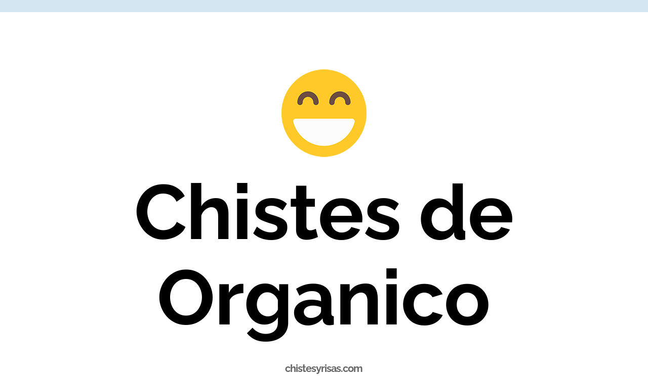 chistes de orgánico