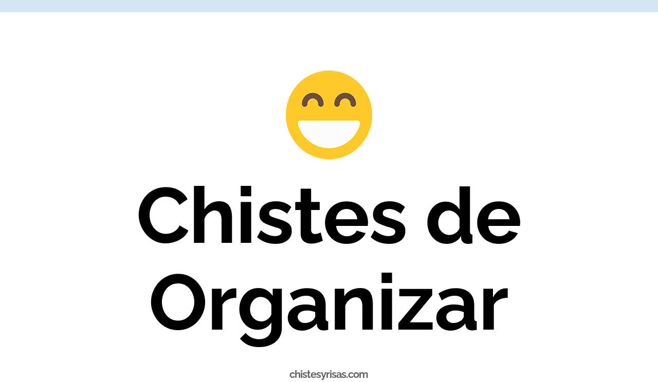 chistes de organizar