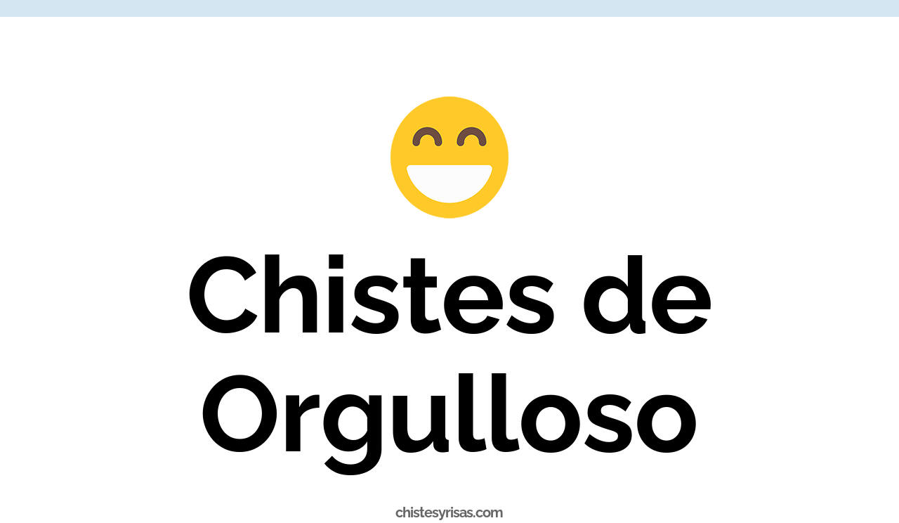 chistes de orgulloso