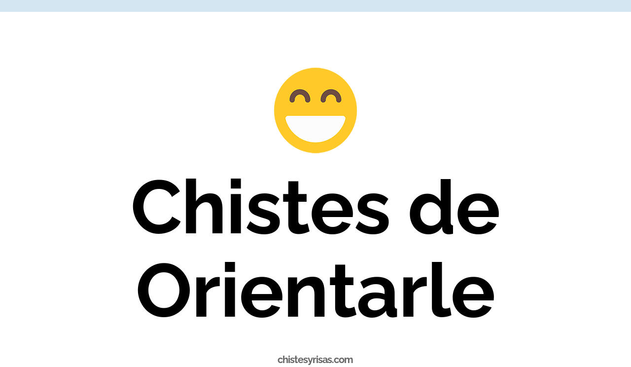 chistes de orientarle