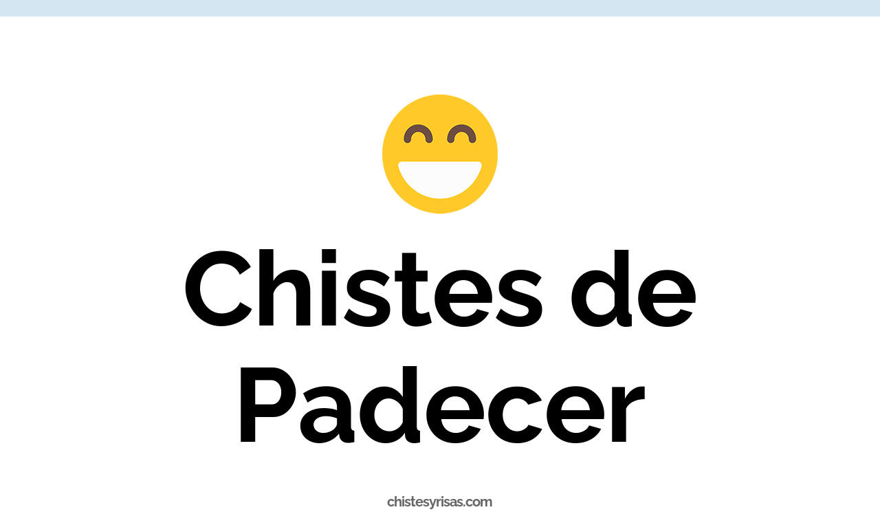 chistes de padecer