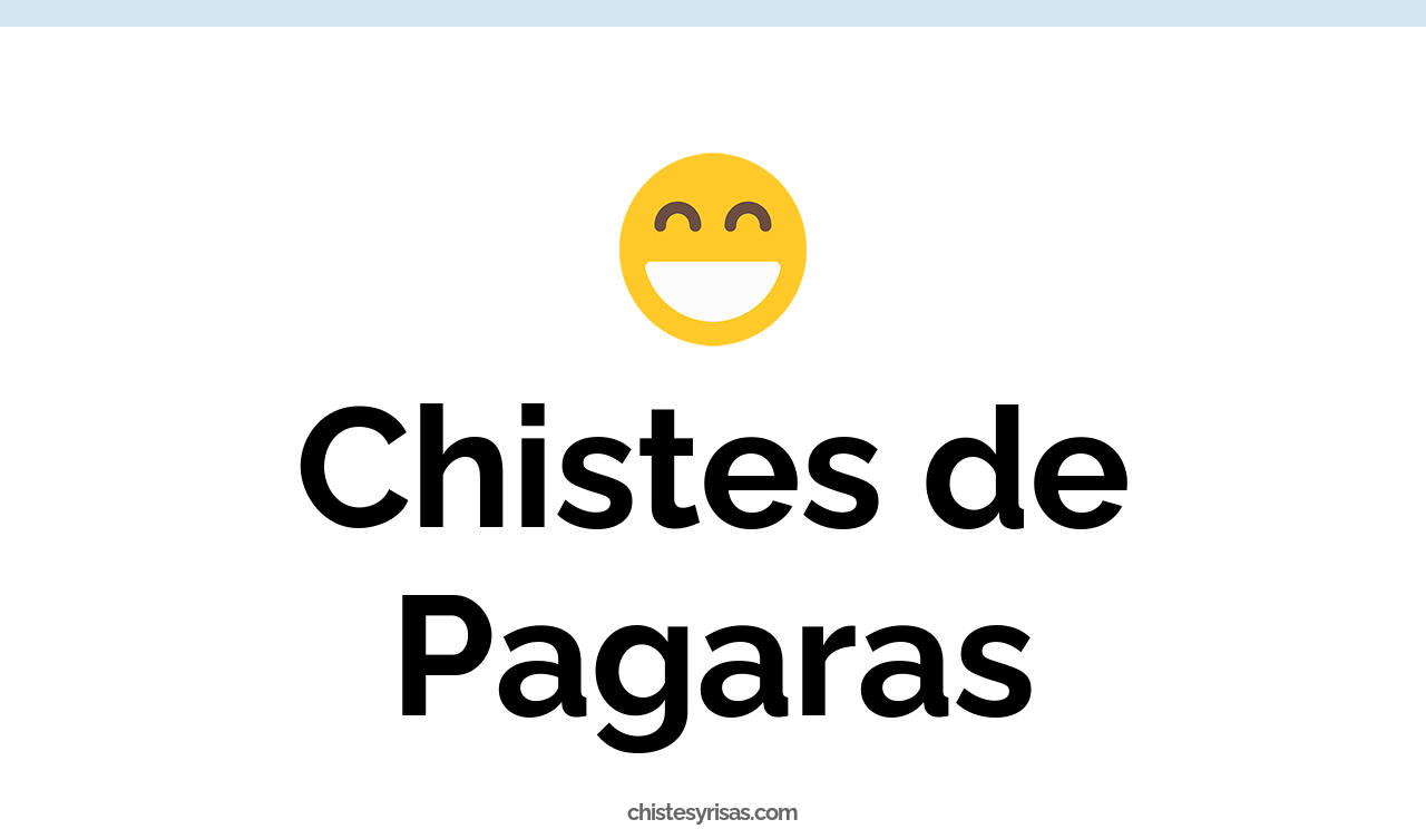 chistes de pagaras