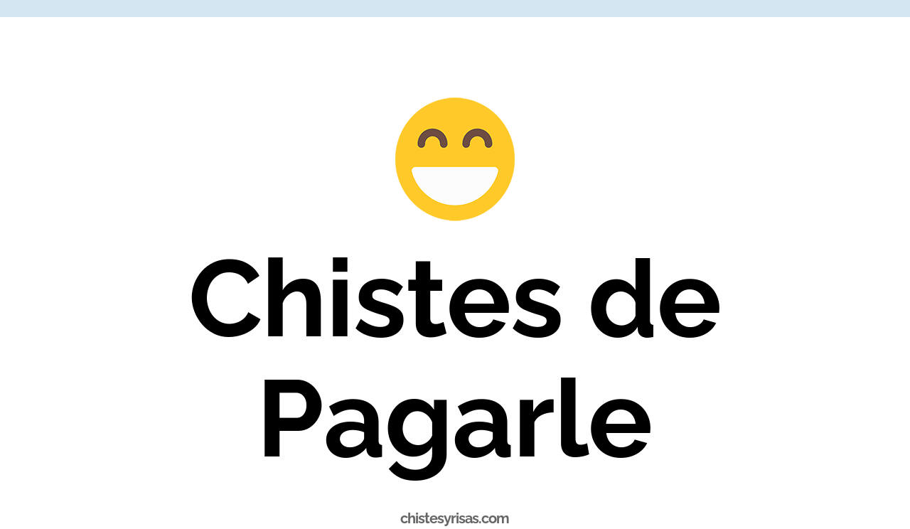 chistes de pagarle