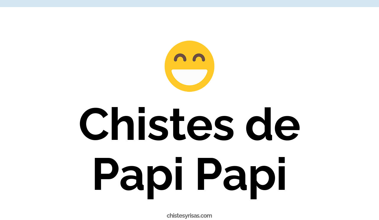 chistes de papi papi